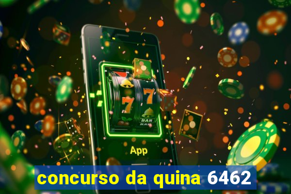 concurso da quina 6462